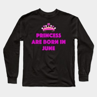 PRINCESS ARE BORN IN JUNE LGBTQ+ Long Sleeve T-Shirt